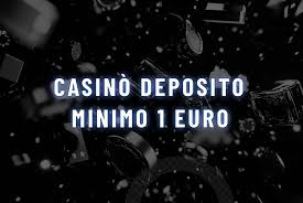 Casinò con Deposito di 1 Euro Gioca senza Rischi Elevati